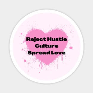 Reject Hustle Culture - Spread Love (Light Pink) Magnet